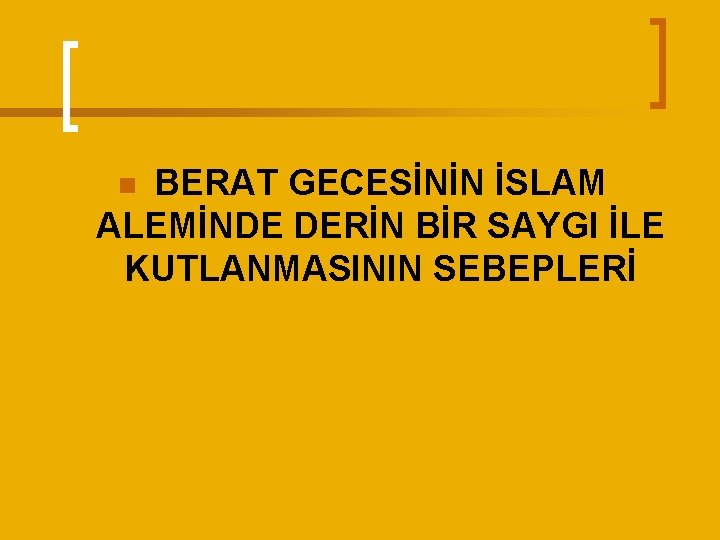 BERAT GECESİNİN İSLAM ALEMİNDE DERİN BİR SAYGI İLE KUTLANMASININ SEBEPLERİ n 