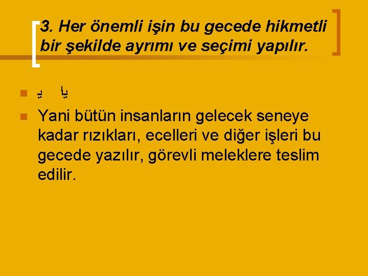 3. Her önemli işin bu gecede hikmetli bir şekilde ayrımı ve seçimi yapılır. n