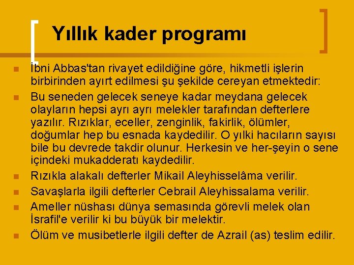 Yıllık kader programı n n n İbni Abbas'tan rivayet edildiğine göre, hikmetli işlerin birbirinden