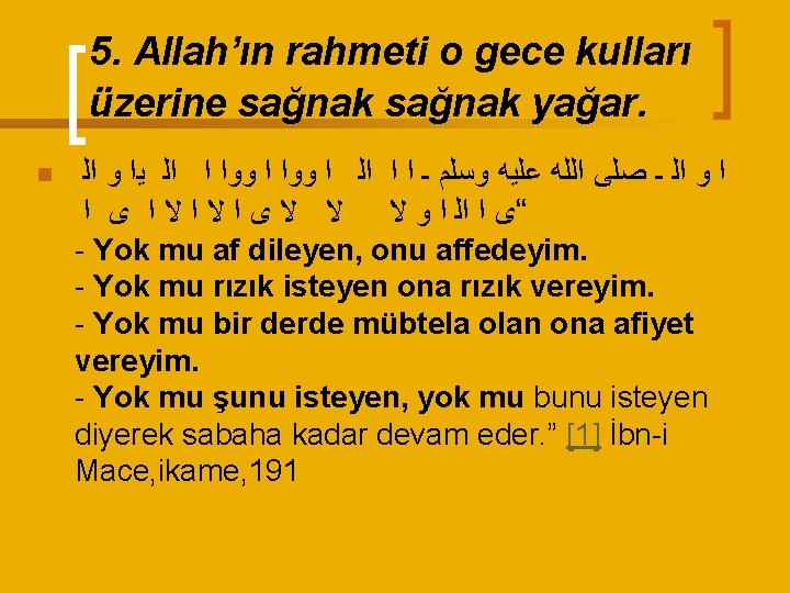 5. Allah’ın rahmeti o gece kulları üzerine sağnak yağar. n ﺍﻟ ﻭ ﻳﺍ ﺍﻟ