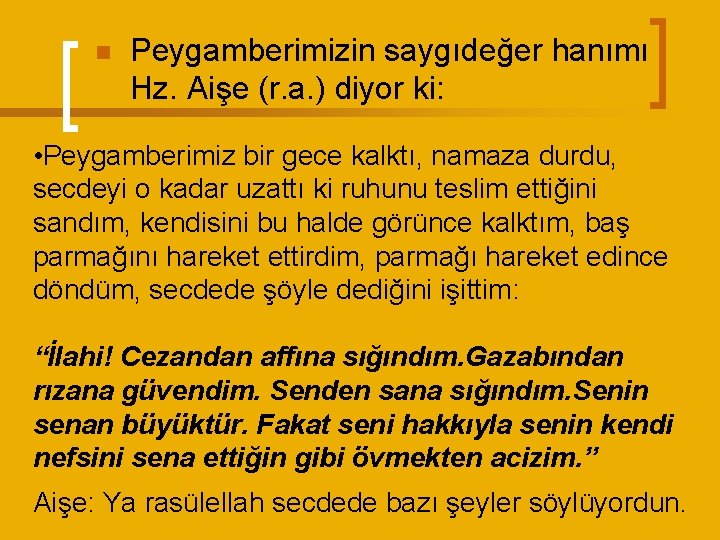 n Peygamberimizin saygıdeğer hanımı Hz. Aişe (r. a. ) diyor ki: • Peygamberimiz bir