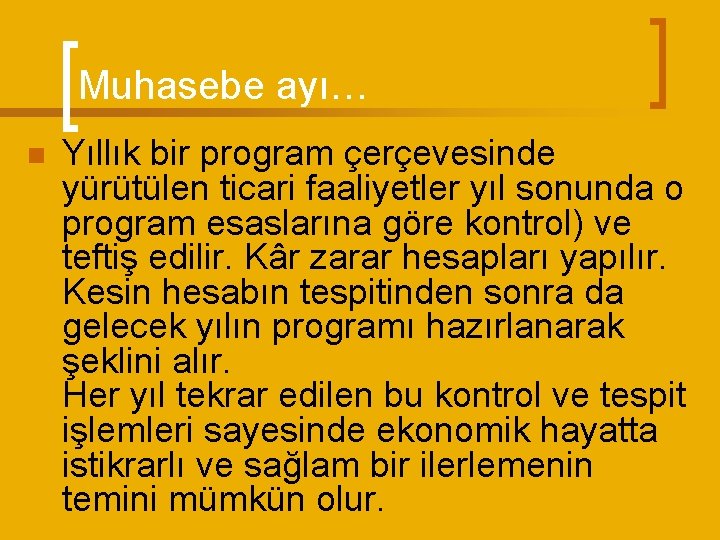 Muhasebe ayı… n Yıllık bir program çerçevesinde yürütülen ticari faaliyetler yıl sonunda o program