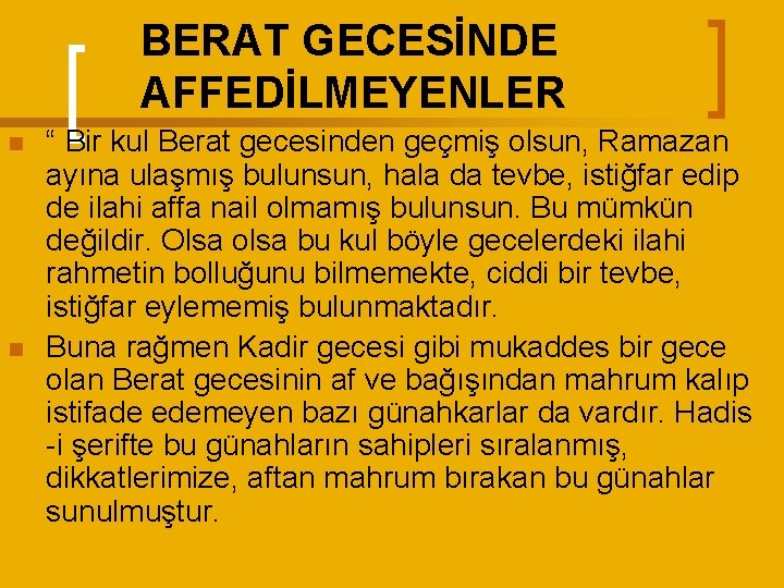 BERAT GECESİNDE AFFEDİLMEYENLER n n “ Bir kul Berat gecesinden geçmiş olsun, Ramazan ayına