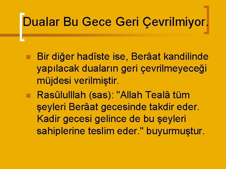 Dualar Bu Gece Geri Çevrilmiyor. n n Bir diğer hadîste ise, Berâat kandilinde yapılacak