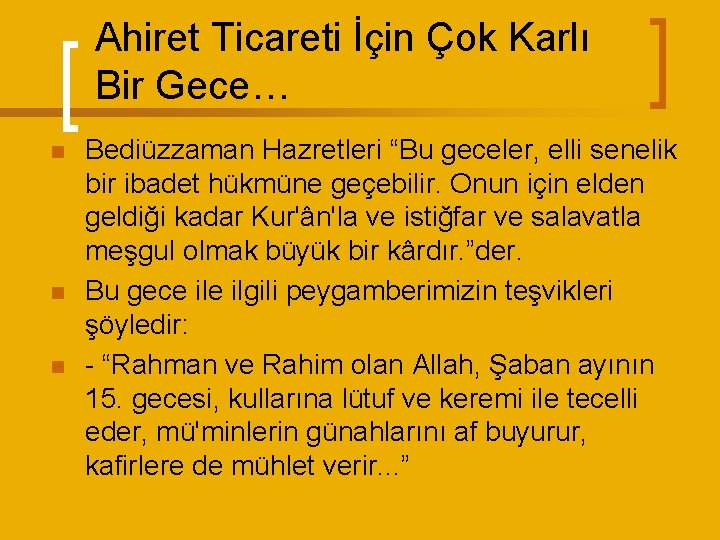 Ahiret Ticareti İçin Çok Karlı Bir Gece… n n n Bediüzzaman Hazretleri “Bu geceler,