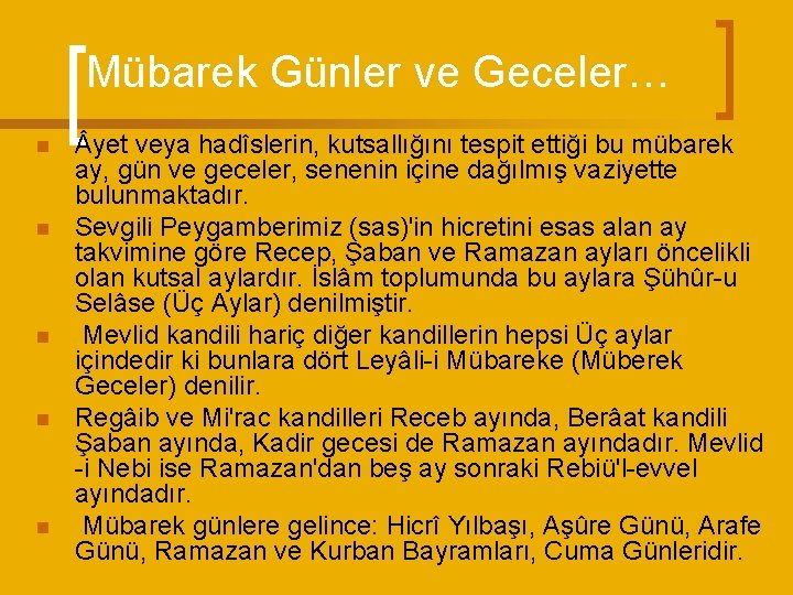 Mübarek Günler ve Geceler… n n n yet veya hadîslerin, kutsallığını tespit ettiği bu