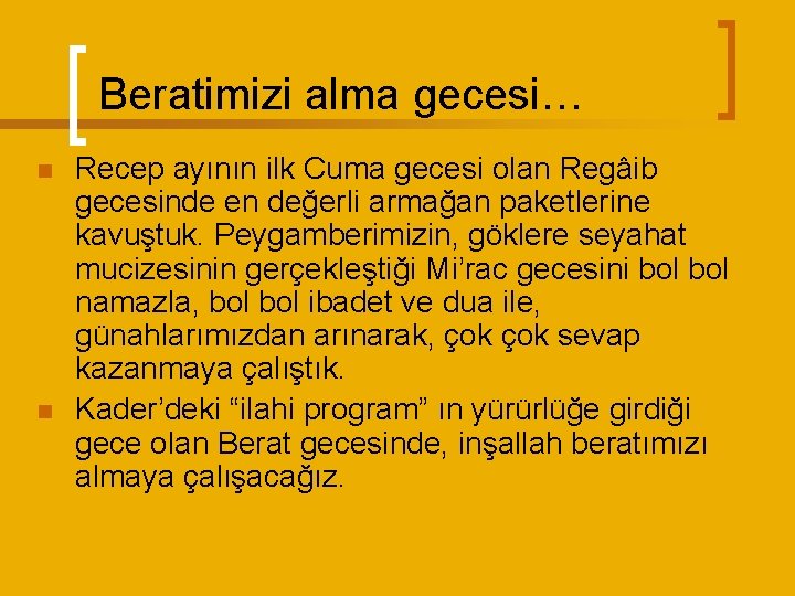 Beratimizi alma gecesi… n n Recep ayının ilk Cuma gecesi olan Regâib gecesinde en