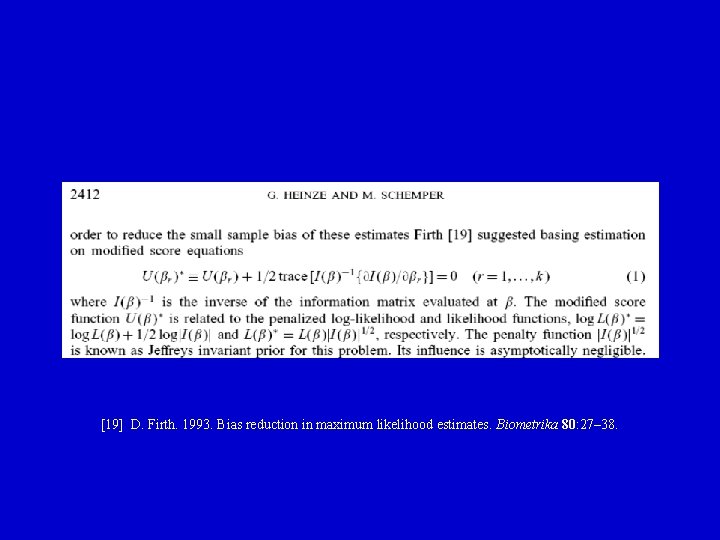 [19] D. Firth. 1993. Bias reduction in maximum likelihood estimates. Biometrika 80: 27– 38.