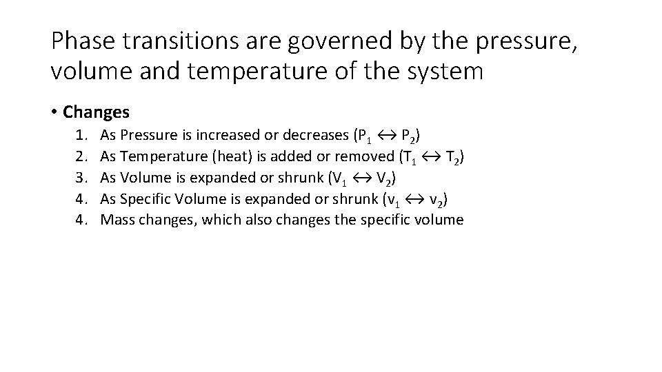 Phase transitions are governed by the pressure, volume and temperature of the system •