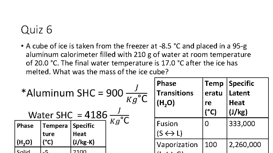 Quiz 6 • A cube of ice is taken from the freezer at -8.