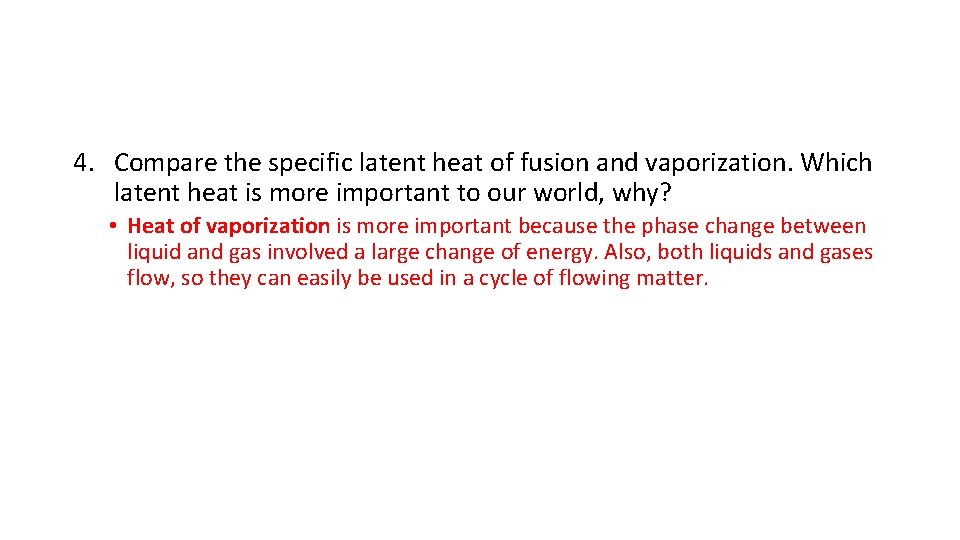 4. Compare the specific latent heat of fusion and vaporization. Which latent heat is