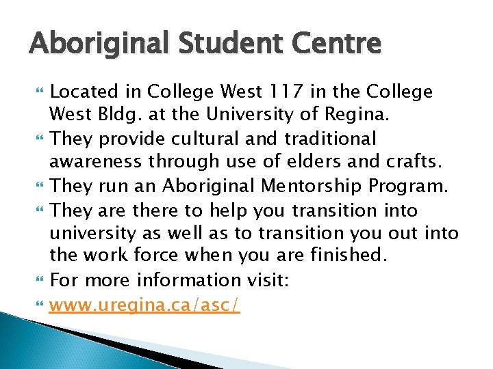 Aboriginal Student Centre Located in College West 117 in the College West Bldg. at