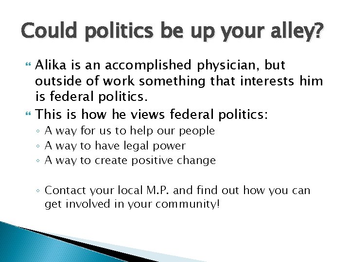 Could politics be up your alley? Alika is an accomplished physician, but outside of