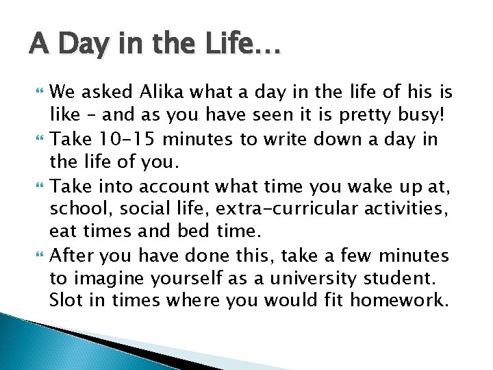 A Day in the Life… We asked Alika what a day in the life