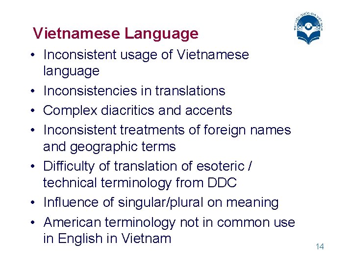 Vietnamese Language • Inconsistent usage of Vietnamese language • Inconsistencies in translations • Complex