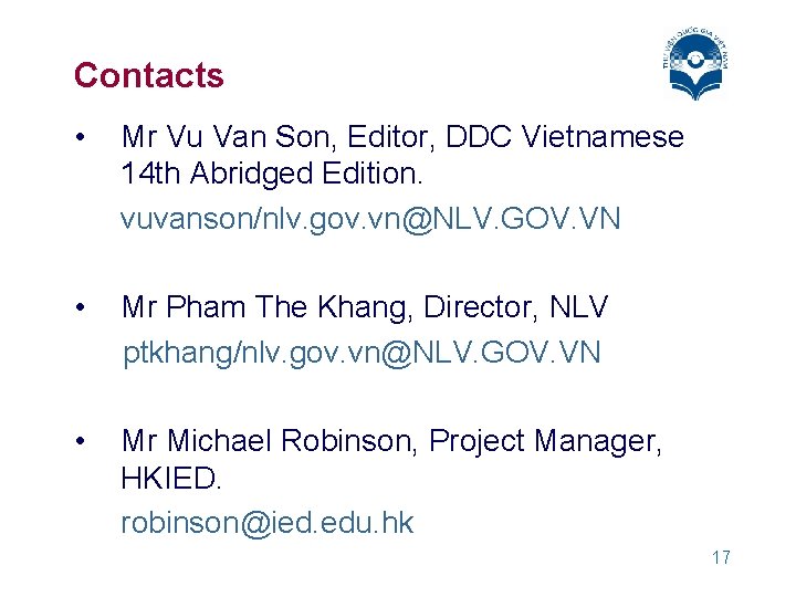Contacts • Mr Vu Van Son, Editor, DDC Vietnamese 14 th Abridged Edition. vuvanson/nlv.