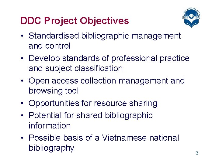 DDC Project Objectives • Standardised bibliographic management and control • Develop standards of professional
