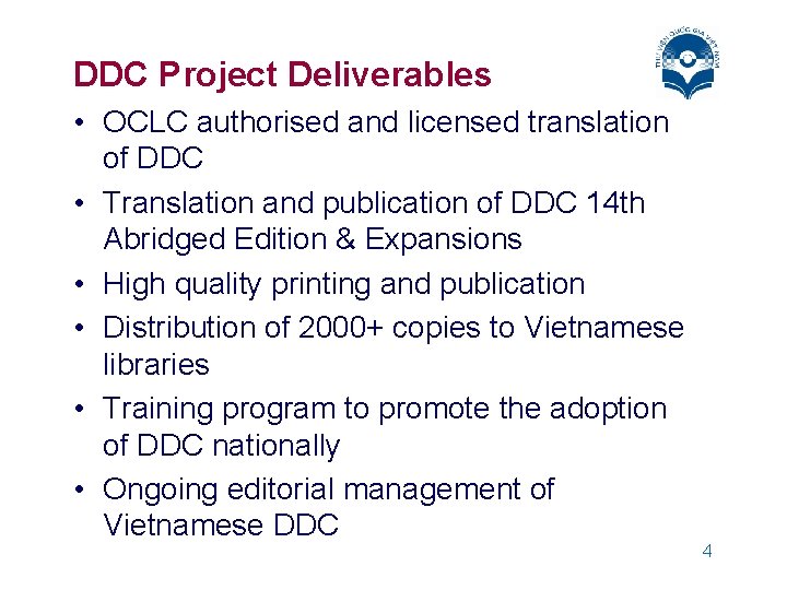 DDC Project Deliverables • OCLC authorised and licensed translation of DDC • Translation and