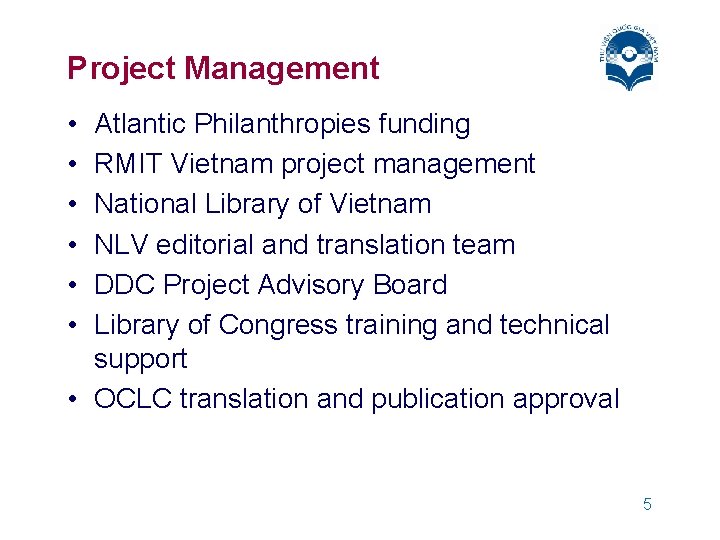 Project Management • • • Atlantic Philanthropies funding RMIT Vietnam project management National Library