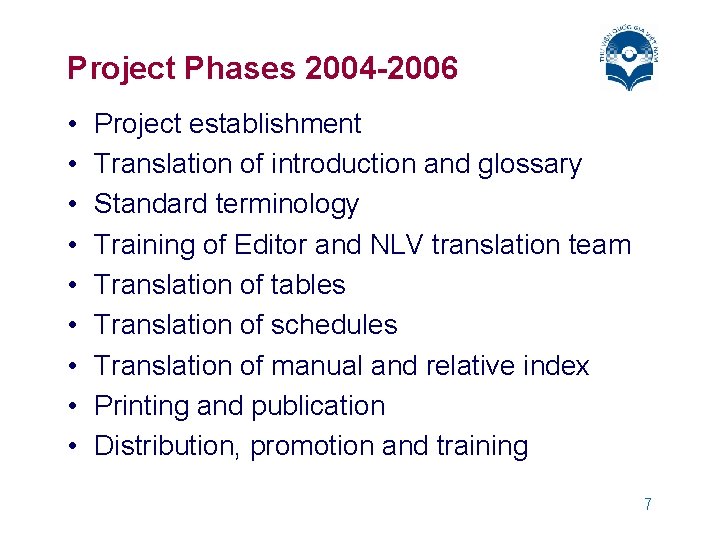 Project Phases 2004 -2006 • • • Project establishment Translation of introduction and glossary