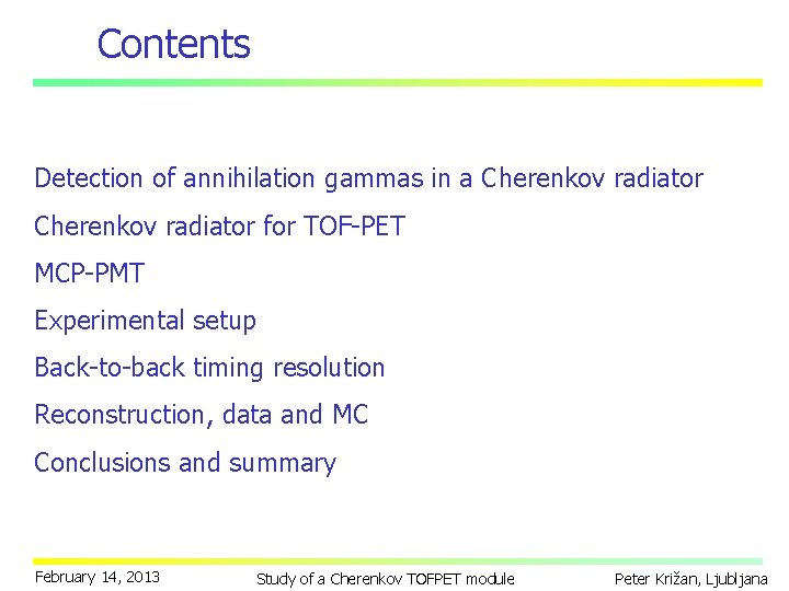 Contents Detection of annihilation gammas in a Cherenkov radiator for TOF-PET MCP-PMT Experimental setup