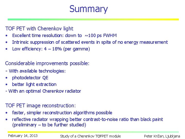 Summary TOF PET with Cherenkov light • • • Excellent time resolution: down to
