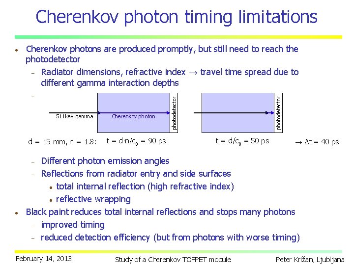 Cherenkov photon timing limitations Cherenkov photons are produced promptly, but still need to reach