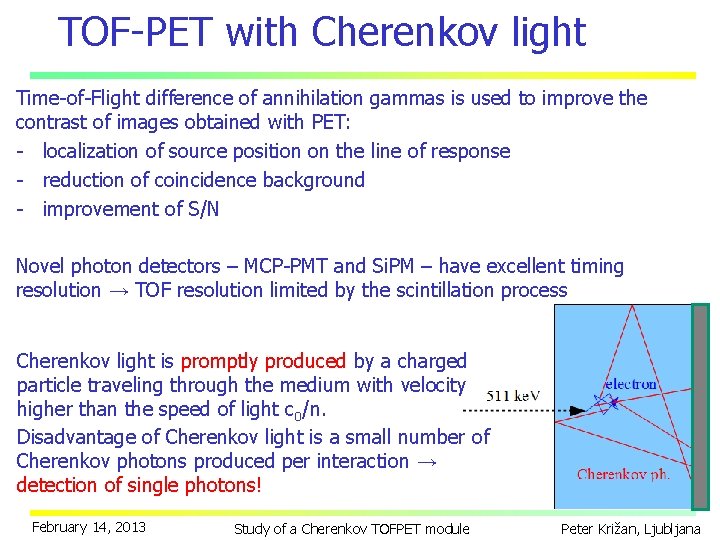 TOF-PET with Cherenkov light Time-of-Flight difference of annihilation gammas is used to improve the
