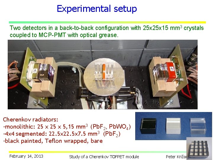 Experimental setup Two detectors in a back-to-back configuration with 25 x 15 mm 3