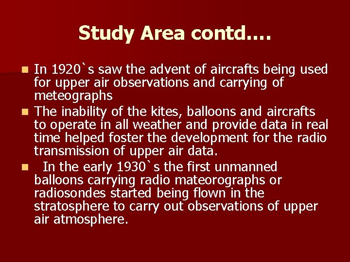 Study Area contd…. In 1920`s saw the advent of aircrafts being used for upper