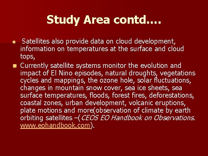 Study Area contd…. Satellites also provide data on cloud development, information on temperatures at
