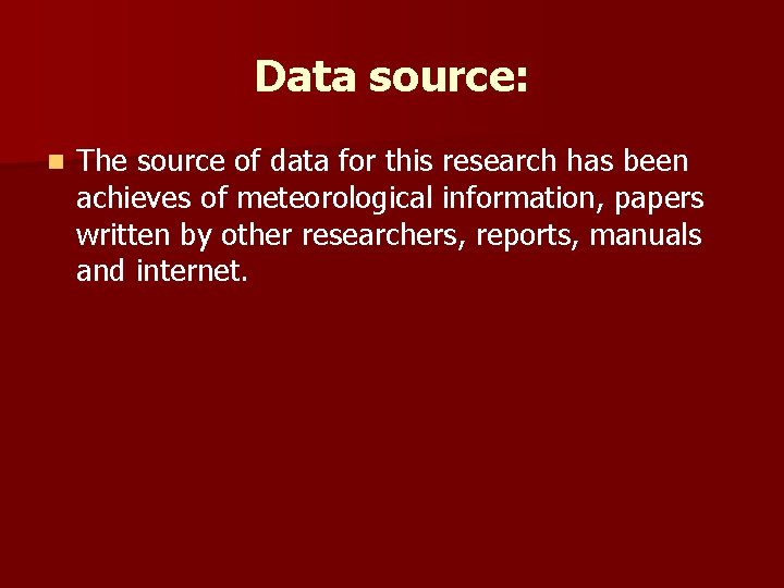 Data source: n The source of data for this research has been achieves of