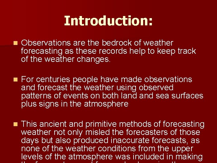 Introduction: n Observations are the bedrock of weather forecasting as these records help to