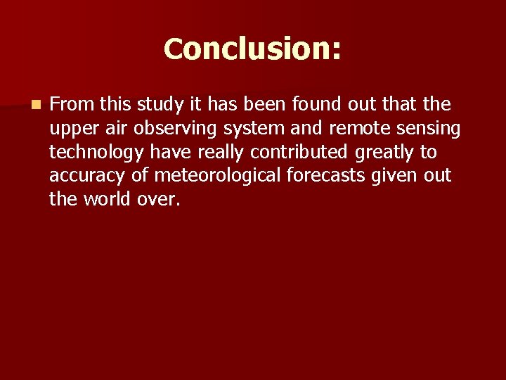 Conclusion: n From this study it has been found out that the upper air