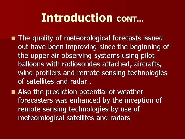 Introduction CONT… The quality of meteorological forecasts issued out have been improving since the