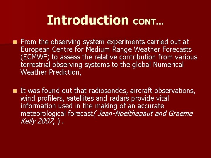 Introduction CONT… n From the observing system experiments carried out at European Centre for