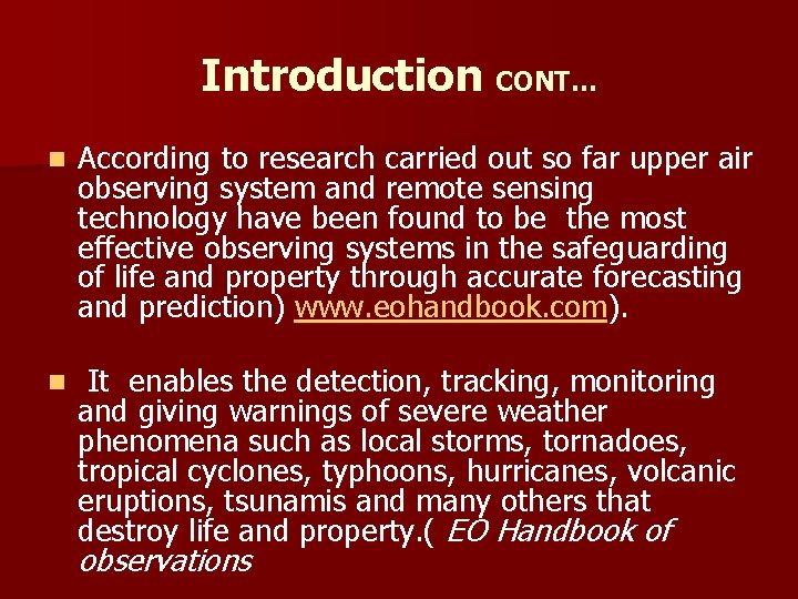 Introduction CONT… n According to research carried out so far upper air observing system