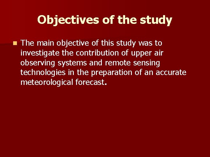 Objectives of the study n The main objective of this study was to investigate