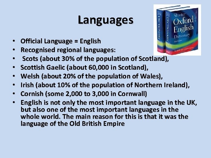 Languages • • Official Language = English Recognised regional languages: Scots (about 30% of