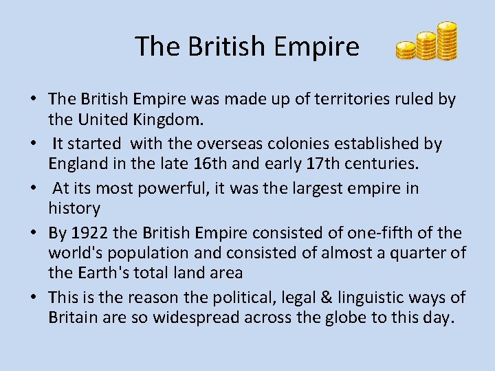 The British Empire • The British Empire was made up of territories ruled by