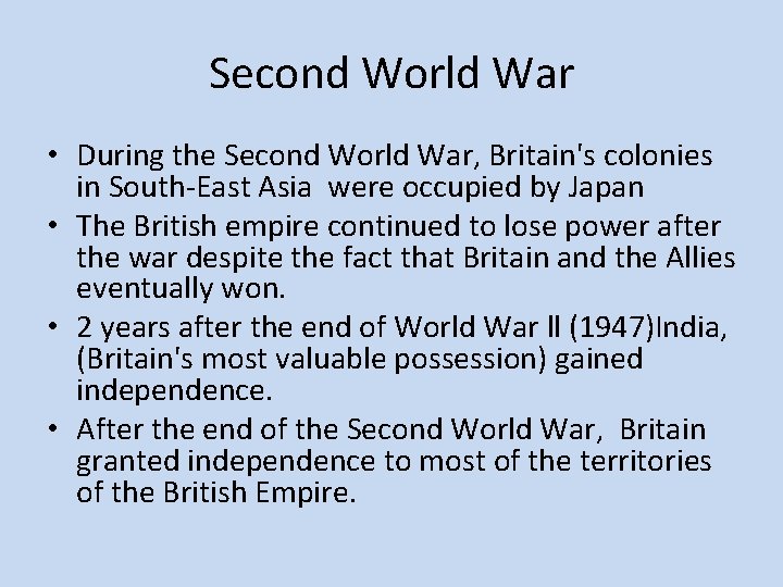 Second World War • During the Second World War, Britain's colonies in South-East Asia