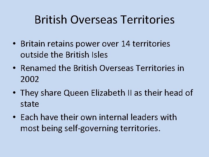 British Overseas Territories • Britain retains power over 14 territories outside the British Isles