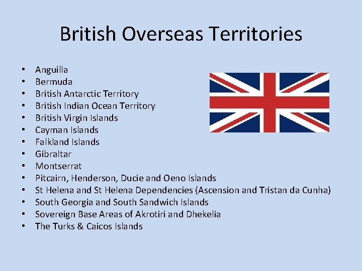 British Overseas Territories • • • • Anguilla Bermuda British Antarctic Territory British Indian