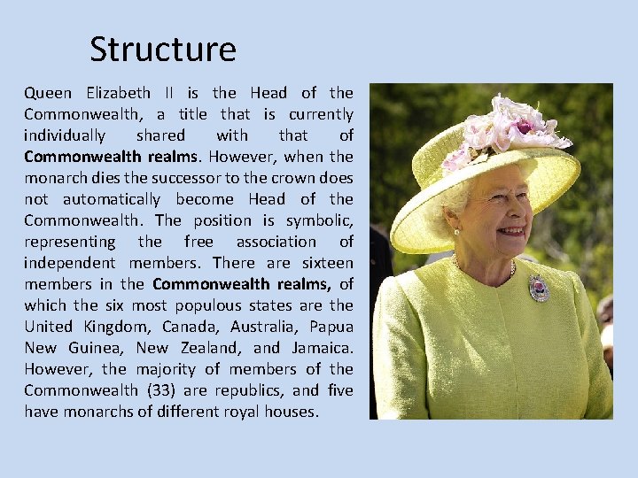 Structure Queen Elizabeth II is the Head of the Commonwealth, a title that is