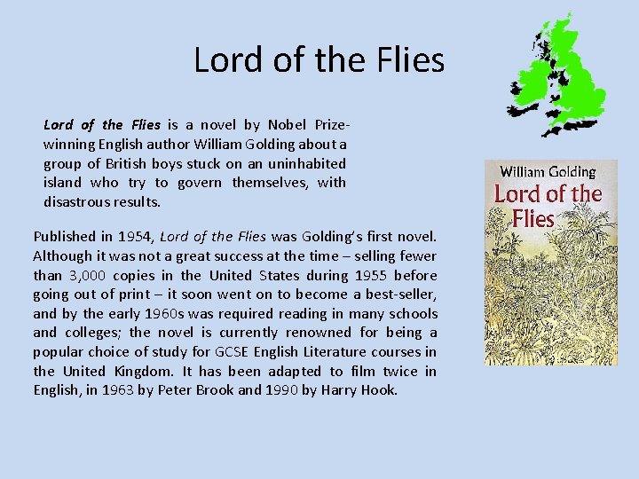 Lord of the Flies is a novel by Nobel Prizewinning English author William Golding