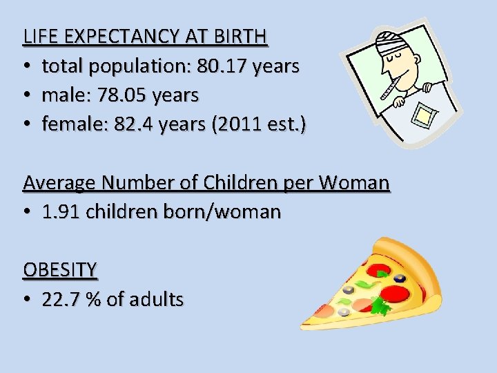 LIFE EXPECTANCY AT BIRTH • total population: 80. 17 years • male: 78. 05
