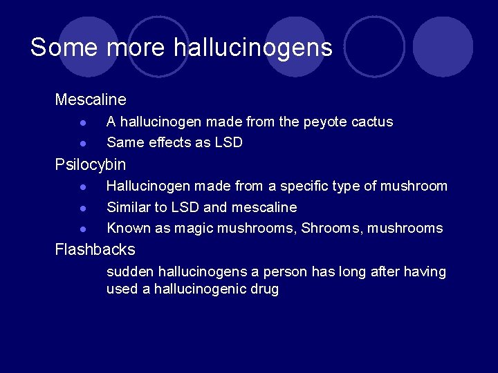 Some more hallucinogens Mescaline l l A hallucinogen made from the peyote cactus Same