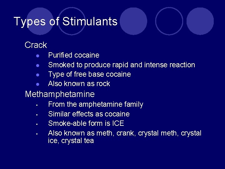 Types of Stimulants Crack l l Purified cocaine Smoked to produce rapid and intense