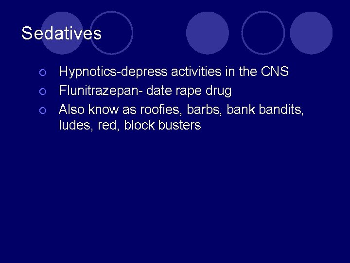 Sedatives ¡ ¡ ¡ Hypnotics-depress activities in the CNS Flunitrazepan- date rape drug Also