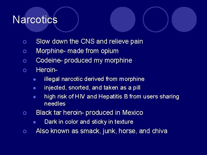 Narcotics ¡ ¡ Slow down the CNS and relieve pain Morphine- made from opium